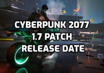 Cyberpunk 2077 1.7 Patch Release Date & 1.7 Update Features